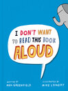 Imagen de portada para I Don't Want to Read This Book Aloud